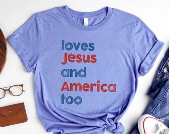 4th of July Shirt, She Loves Jesus And America Too Tshirt, Independence Day Tee, Christian Shirt, Usa Shirt, America Retro Tshirt, USA Flag