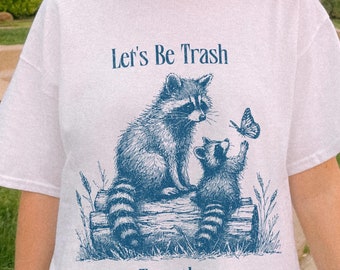 Funny Shirt, Lets Be Trash Together T-Shirt, Raccoon Lovers Gift, Valentine's Gift, Retro Vintage Possum Gag Unisex Tee, Gift for Her