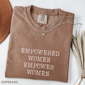 Comfort Colors® Empowered Women Empower Women Shirt, Feminist Tee, Inspirational Women’s Shirt, Girl Power Shirt, Motivational Quote Tee