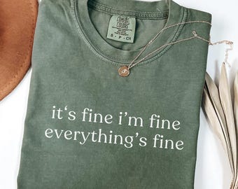 Comfort Colors Shirt It’s Fine I’m Fine Everything Is Fine, Funny Sarcastic Shirt For Women, Mental Health Humor Tee, Weird Shirt, Gag Gift