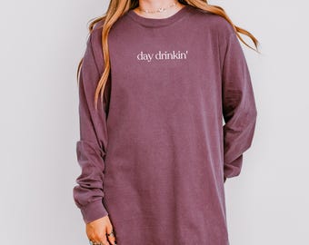 Comfort Colors Shirt Day Drinkin' Long Sleeve, Funny Drinking Shirt, Shirts for Drinkers, Gift for Drinker, Girls Weekend Shirt, Beach Shirt
