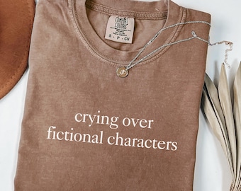Comfort Colors Shirt Crying Over Fictional Characters, Funny Book Lover Tee, Emotional Reader Shirt for Women, Cute Literary Gift