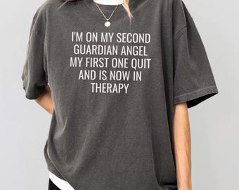 Comfort Colors® Funny Sarcastic Shirt, I'm On My Second Guardian Angel T Shirt, Unhinged Dark Humor Tee, Trendy Meme Shirt, Gift For Friends
