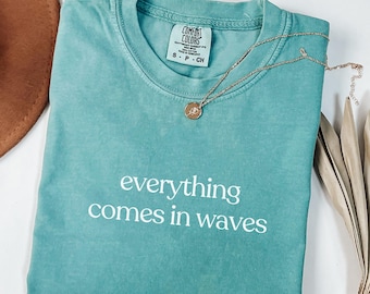 Comfort Colors Shirt Everything Comes In Waves, Summer Shirt For Women, Ocean Vibes Tee, Emotional Healing Shirt, Beach-Inspired Gift Idea