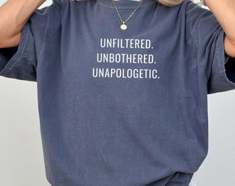 Comfort Colors Shirt Unfiltered Unbothered Unapologetic, Funny Sarcastic Shirt For Women, Meme Shirt, Trending Unhinged Tee, Gag Shirt Gift