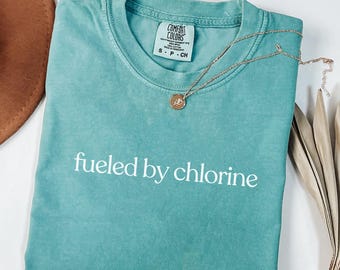 Comfort Colors Shirt Fueled By Chlorine, Funny Swim Shirt For Women, Swimmer Life Tee, Pool Lover Shirt, Summer Water Sports Swim Team Gift