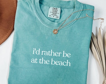 Comfort Colors Shirt I’d Rather Be At The Beach, Coastal Summer Shirt For Women, Cute Vacation Tee, Ocean Lover Shirt, Trendy Beach Day Gift