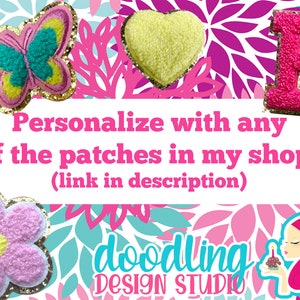 May include: A pink flower, a yellow heart, a blue butterfly, and a pink letter B. All are sparkly and fuzzy. The text says "Personalize with any of the patches in my shop! (link in description) doodling DESIGN STUDIO"