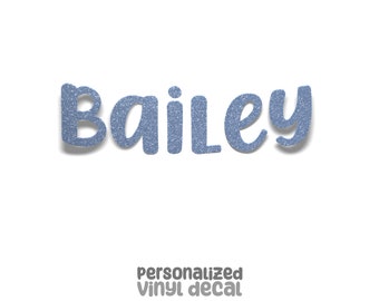 Holographic, Glitter, Glow in the Dark - Custom Vinyl Decal - Personalized Names or Words - Bailey