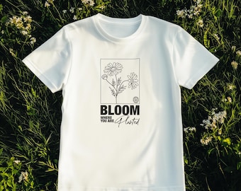 Bloom Where You Are Planted Christian T-Shirt: Faith-Based Floral Tee