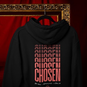 Chosen Hoodie, Christian Chosen Hoodie, Bible Verse Hoodie, Chosen by God Hoodie, Spiritual Christian Hoodie, Christian Apparel