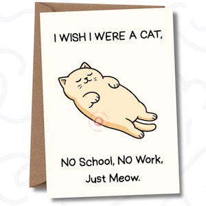 Cartão de felicitações engraçado de gato - "Eu queria ser um gato" para impressão - Sem escola, sem trabalho, apenas miau - Cartão de humor de gato preguiçoso - Download instantâneo