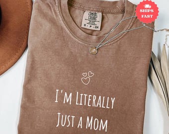 Ik ben letterlijk gewoon een moeder Shirt Comfort Colors® moedershirt, grappig moedershirt, shirt Mom Life, Moederdagcadeau, grafisch T-shirt mama, cadeau moeder