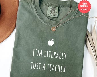 I'm Literally Just a Teacher Shirt, Comfort Colors® Teacher Shirt, Funny Teacher Tee, Teacher Appreciation Gift, Back to School Shirt