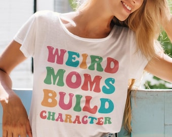 Funny Mom Shirt, Weird Mom Shirt, Mom Graphic Tee, Mom T Shirt Funny, Mothers Day Shirt, Mom Humor Shirt, Funny Mom Tee, Graphic T Shirt