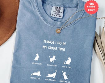 Funny Cat Lover T Shirt, Things I Do In My Spare Time Cat Shirt Gift for Cat Mom, Cute Cat Owner Tee, Comfort Colors Graphic Shirt