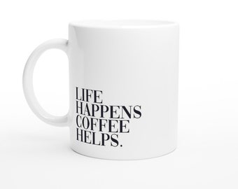 Mug: Life happens Coffee helps. Coffee mug gift idea dishwasher safe