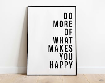 Affiche : Faites plus de ce qui vous rend heureux | Affiche de motivation | Pour le salon, la cuisine ou la chambre