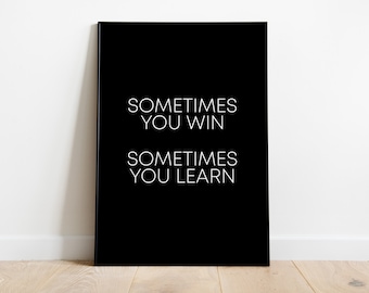 Soms win je, soms leer je - Inspirerende quoteposter, zwart-witte motiverende wandkunst, modern typografisch ontwerp