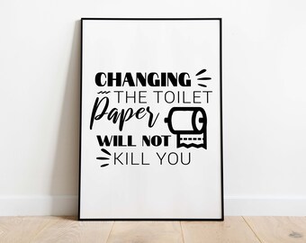 Het verwisselen van het toiletpapier zal je niet doden | Badkamerposter, zwart-wit