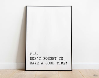 Poster: P.S. Vergeet niet om plezier te hebben! | Engels gezegde | Motiverende poster | Woonkamer, keuken of slaapkamer
