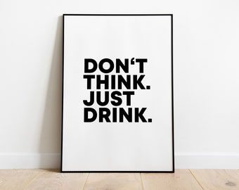 Poster: Don't think Just drink, sw