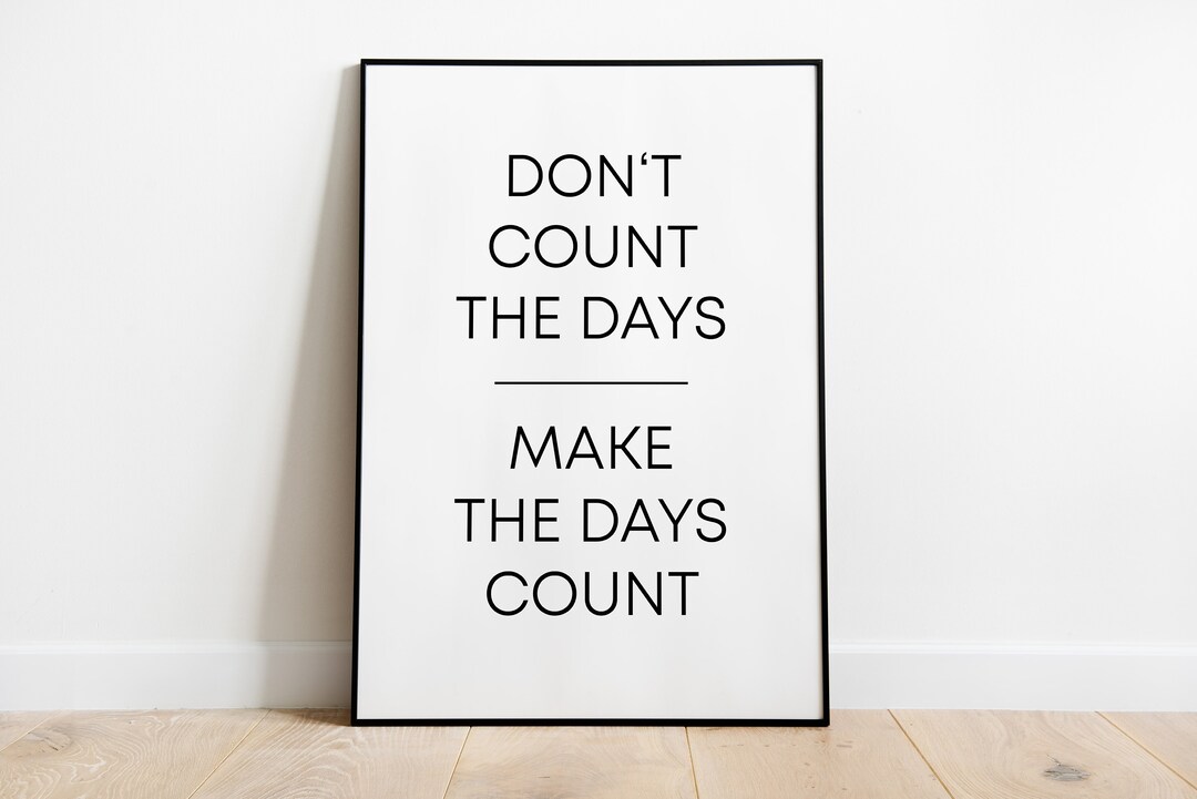 Poster: Don't Count the Days, Make the Days Count, Sw - Etsy