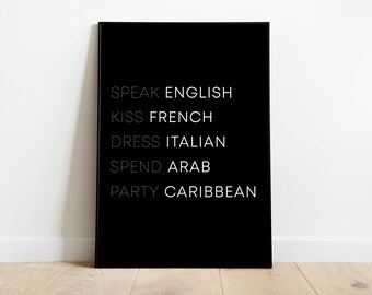 Poster: speak english, kiss french, dress italian, spend arab, party caribbean, sw