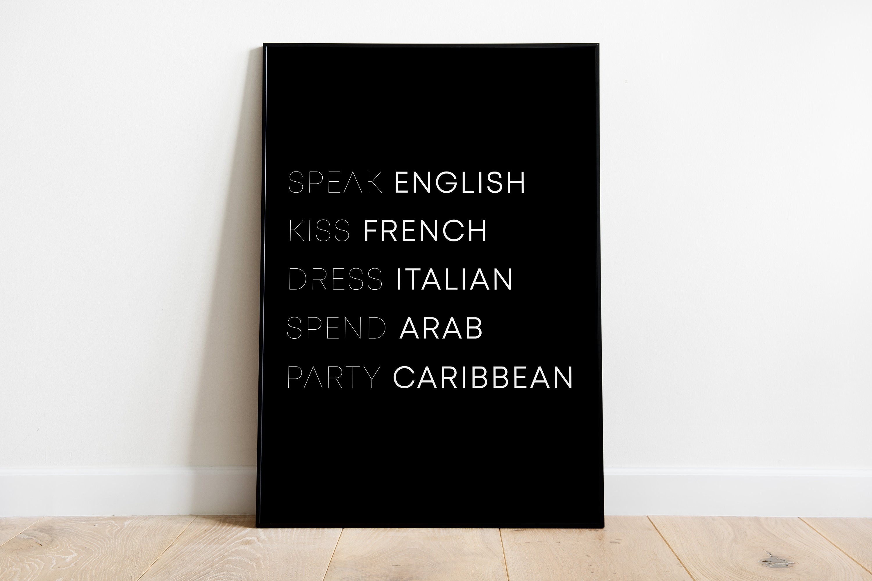 speak english kiss french dress italian spend arab party caribbean Poster: Speak English, Kiss French, Dress Italian, Spend Arab, Party Caribbean, Sw