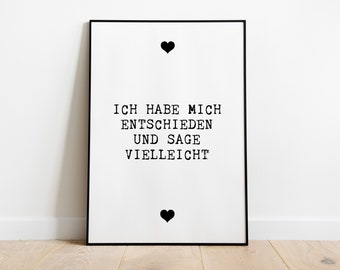 J'ai pris ma décision et je dis peut-être | Affiche | Impression d'art | DIN A4 et bien d'autres | Idée cadeau | Amour | Amoureux
