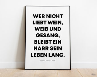 Poster: He who loves not wine, women, and song remains a fool his whole life long. | Martin Luther