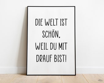 Poster: The world is so beautiful because you're in it | Art print typography quote black and white gift idea