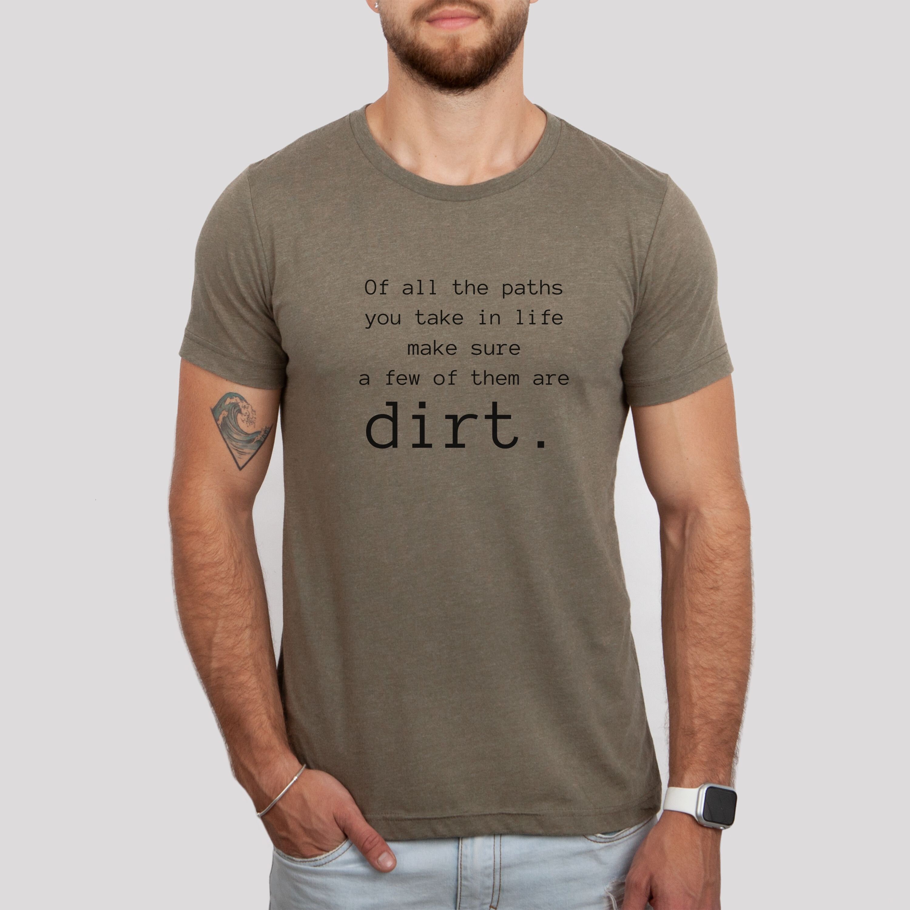 Of All The Paths You Take, Mountain Biking Shirt, Camping Shirt, Outdoors Shirt, Mountain Biker Tee, Backpacking Shirt, Nature Shirt