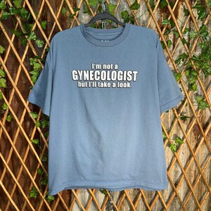 Vintage Y2K Im not a gynecologist but Ill take a look tshirt