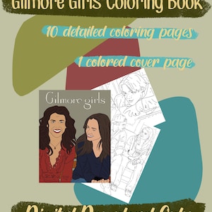May include: A digital download coloring book featuring the characters from the TV show "Gilmore Girls". The cover features a colored illustration of Lorelai and Rory Gilmore sitting on a bench. The text "Gilmore Girls Coloring Book" is in large, bold letters at the top of the cover. The text "10 detailed coloring pages" and "1 colored cover page" are below the title. The text "Digital Download Only" is at the bottom of the cover.