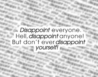 Never disappoint yourself sticker