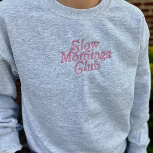 Slow Mornings Club Embroidered Crewneck