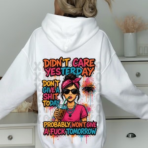 Graffiti Paint Didn’t care yesterday Don’t give a shit today Probably won’t give a fuck tomorrow PNG Clipart DTF Sublimation