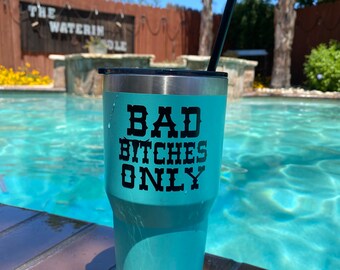 Bad Bitches Only | Bad Bitches Tumbler | Bad Bitches Tumbler | Turquoise Tumbler | Longhorn Tumbler