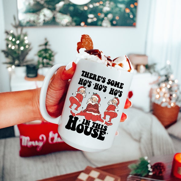 Funny Christmas Mug, There's Some Ho's Ho's Ho's In This House Mug, Christmas Hot Chocolate Cup, Christmas Gift, Funny Xmas Gift