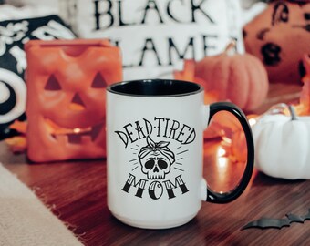 Dead Tired Mom Coffee Mug, Halloween Coffee Cup, Gift for Mom, Mama Cup, Iced Coffee Cup, 15oz Mug, Halloween Cup, Mom Gift, Spooky Season