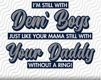 Still With Dem Boys, Funny Cowboys, Cutting Template SVG, PNG, eps, dxf, jpg files for Cricut, Silhouette, or Sublimation