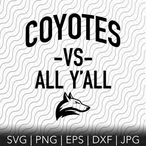 Coyotes VS All Y'all,  Cutting Template, svg, png, eps, dxf, jpg files for Cricut or Silhouette
