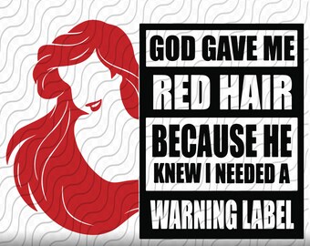 god Gave Me Red Hair Because He Knew I 