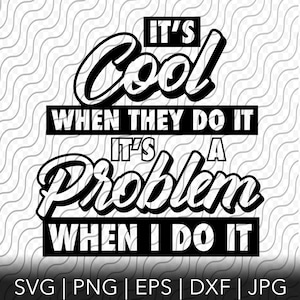 Its a Problem, Cutting Template, svg, png, eps, dxf, jpg files for Cricut or Silhouette