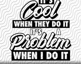 Its a Problem, Cutting Template, svg, png, eps, dxf, jpg files for Cricut or Silhouette