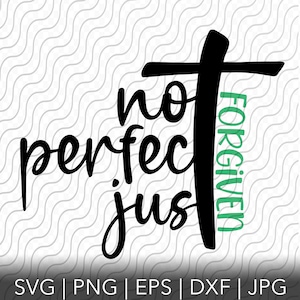 Not Perfect Just Forgiven SVG, svg, png, eps, dxf, jpg files for Cricut or Silhouette Cut File