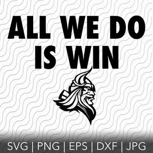All We Do Is Win Vikings, svg, png, eps, dxf, jpg files for Cricut or Silhouette