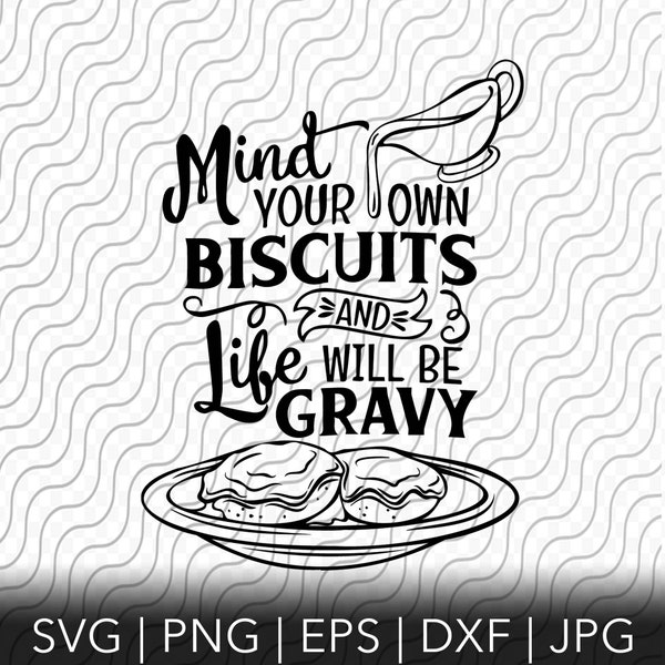 Biscuits and Gravy, Mind your own Biscuits, Cutting Template, svg, png, eps, dxf, jpg files for Cricut or Silhouette