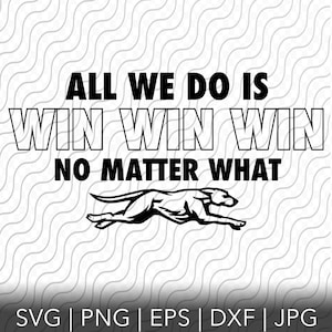 Win Win Win Greyhounds, svg, png, eps, dxf, jpg file per Cricut o Silhouette